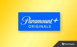 Top 8 Ways to Fix Paramount Plus Login Not Working