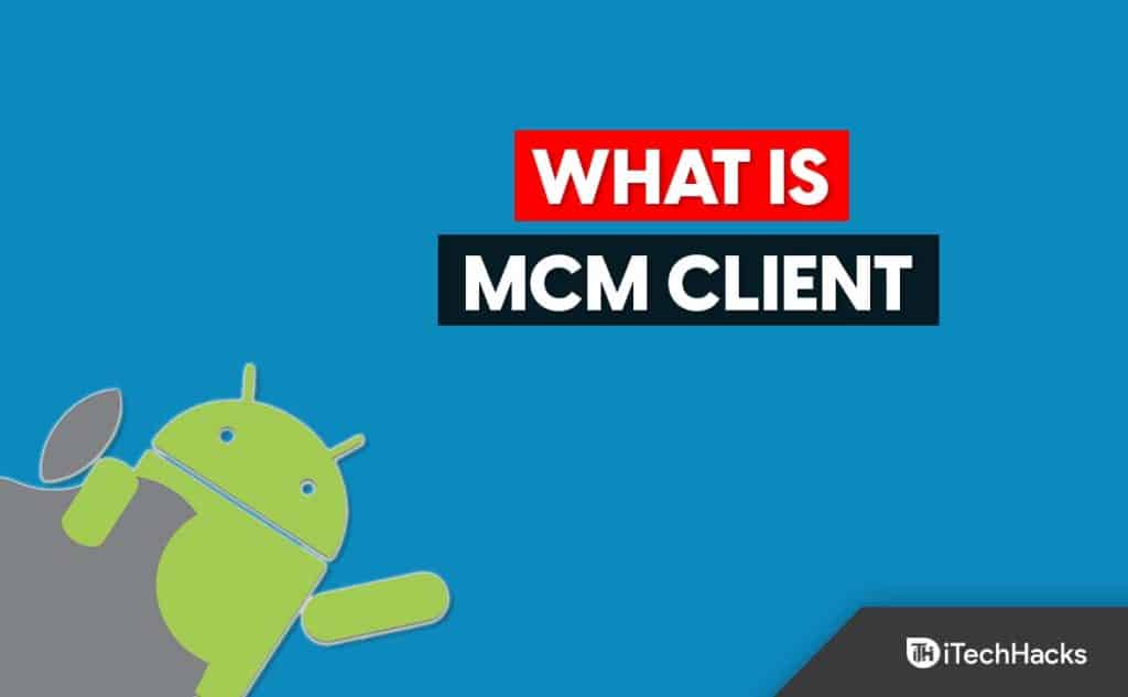 What is MCM Client App on Phone and How does it Work? (2023)