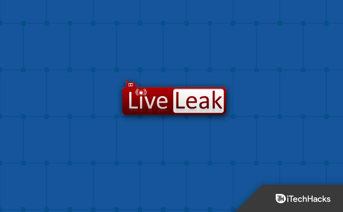 Top 10 Liveleak Alternatives To Try In 2023 itechhacks