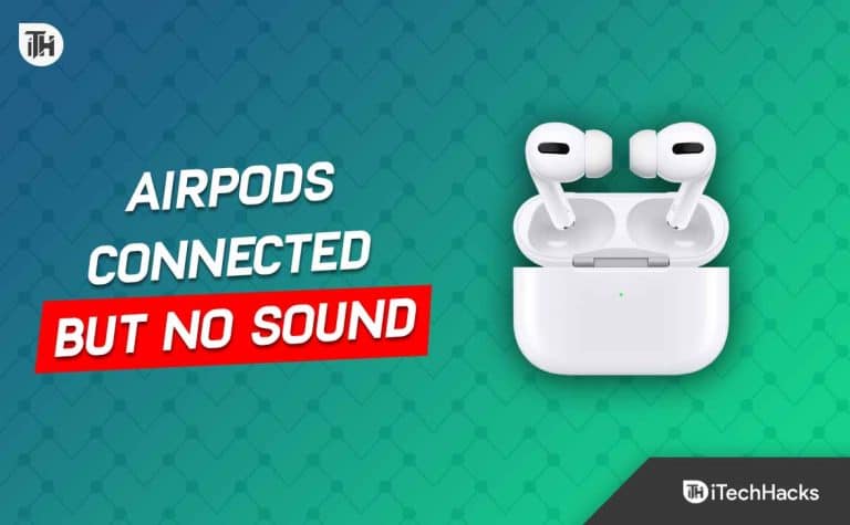 Top 8 Ways To Fix AirPods Connected But No Sound (2023)