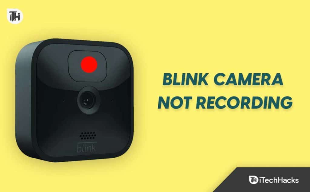 7 Ways to Fix Blink Camera Not Recording or Detecting Motion