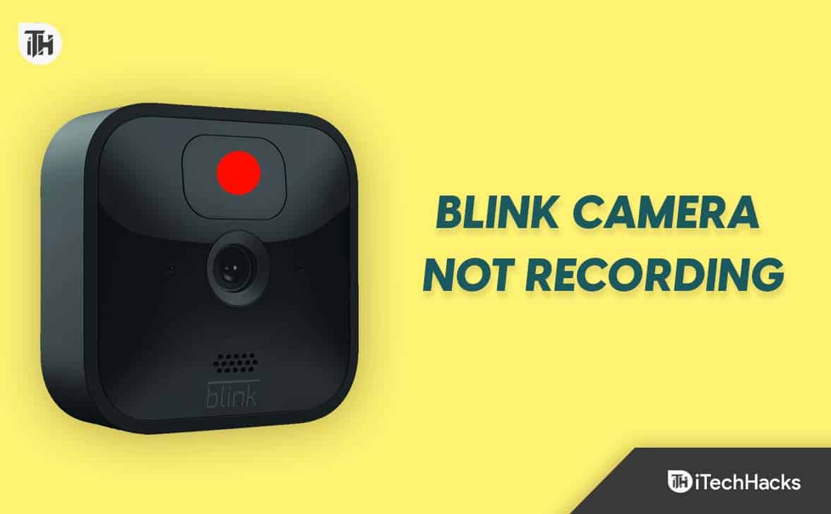 How to Fix Blink Camera Not Recording or Detecting Motion