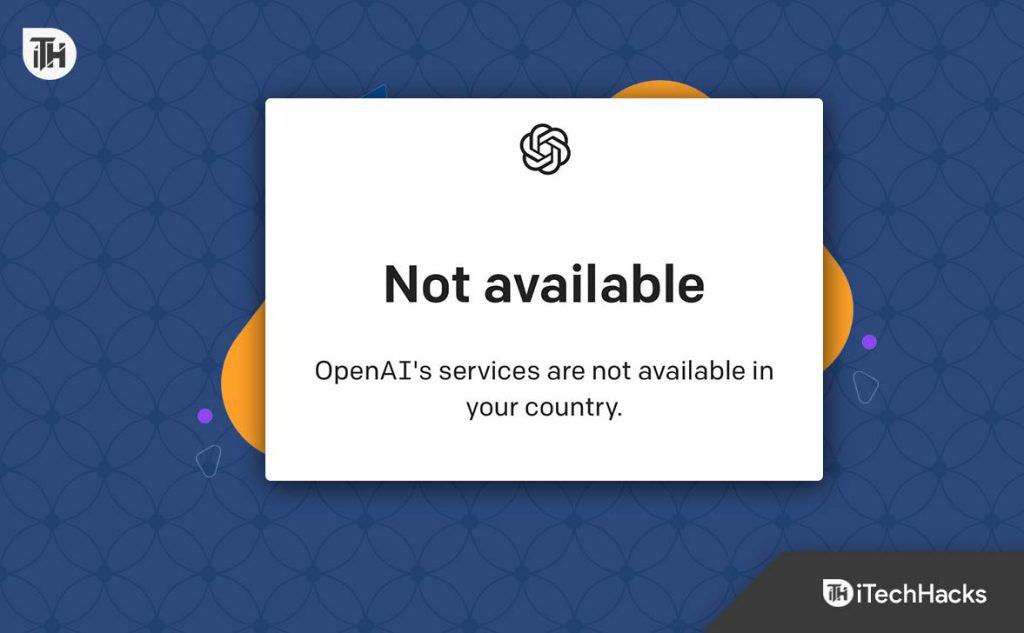 Top 5 Ways to Fix OpenAI API Is Not Available In Your Country