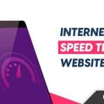 Top 10 Internet Speed Test Websites/Tools Free Online