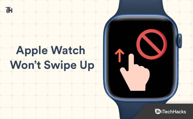 How to Fix Apple Watch Won’t Swipe Up (8 Ways)