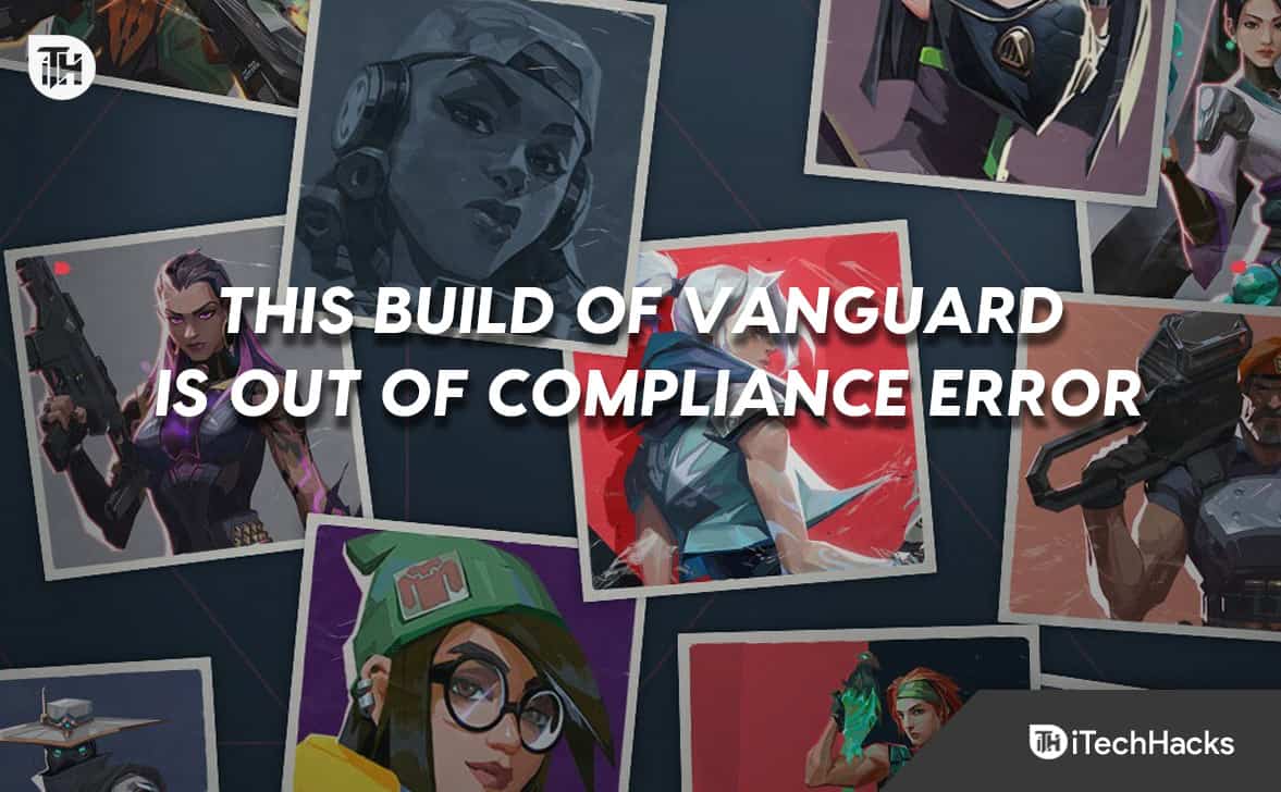 How to Fix This Build of Vanguard Is Out of Compliance Error