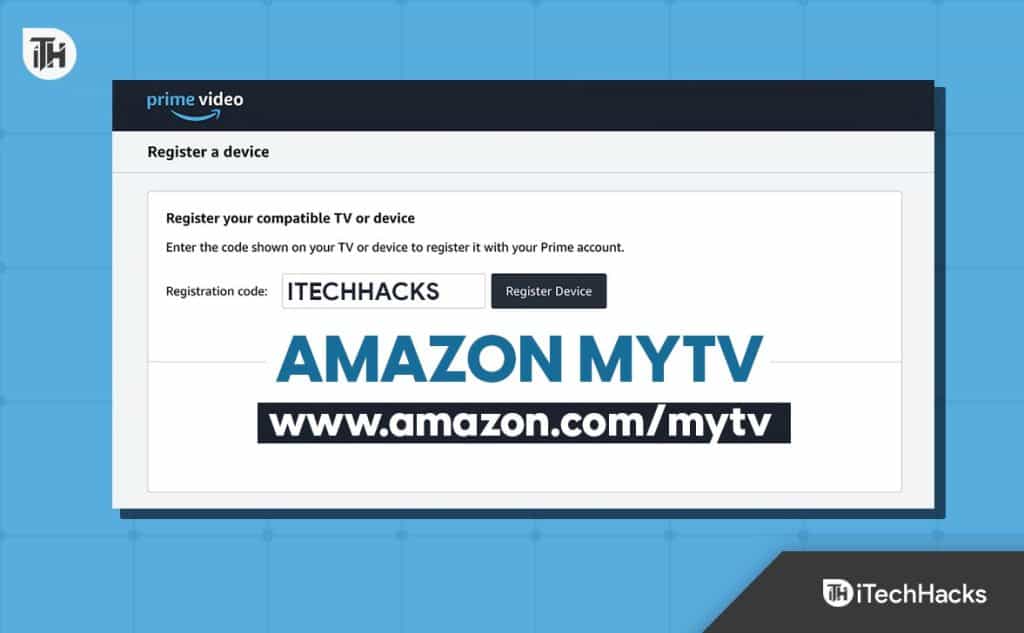 Register Device At Amazon Com Mytv Enter Code Login Amazon MyTV 2024   Amazon MyTV Register Itechhacks 2023 1024x633 