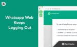 Whatsapp Web Keeps Logging Out? Here's How To Fix (2024)