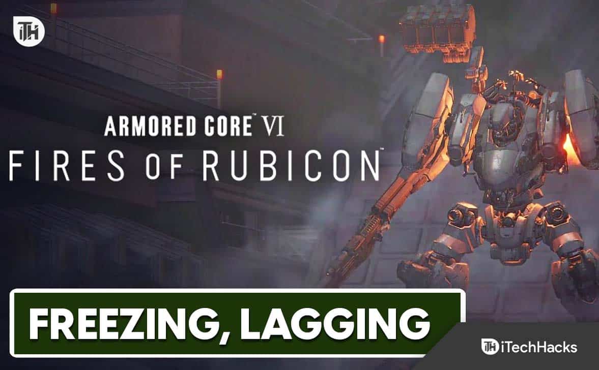 Armored Core 6 Freezing, Lagging, Stuttering: Fix it Easily [11 Methods]