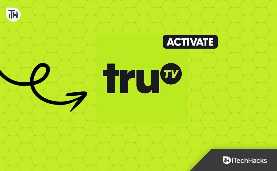 How to Activate TruTV at Trutv.com 2023 Login Guide