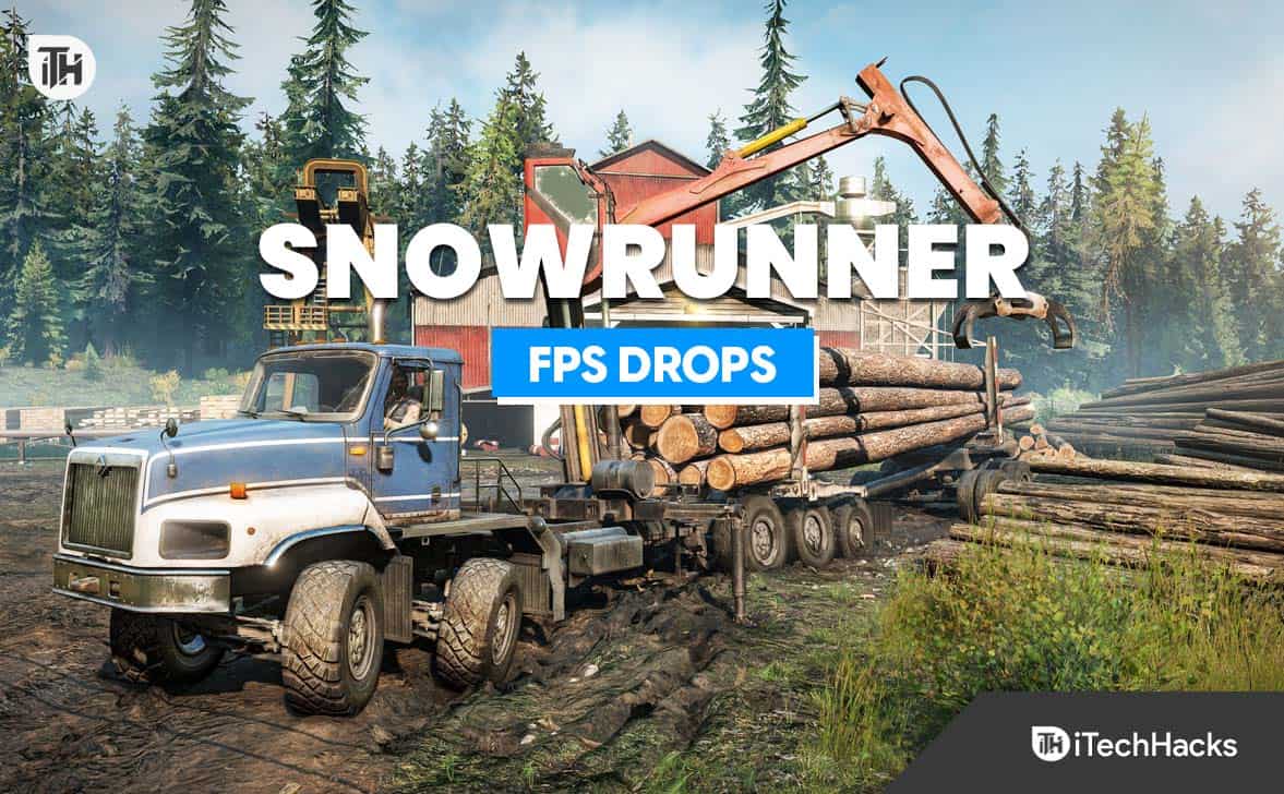 Fix: SnowRunner FPS Drops, Lagging, or Freezing Issues