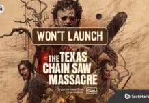 Fix: The Texas Chain Saw Massacre Won’t Launch or Not Starting