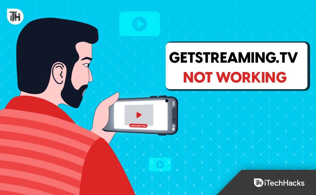 Top 7 Ways to Fix Getstreaming.Tv Not Working or Establish Pairing