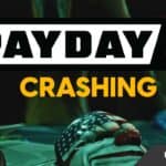 10 Ways to Fix Payday 3 Keeps Crashing on PC Quickly