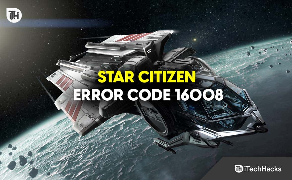 Fix Star Citizen Error Code 16008: Fix, Causes and Solutions