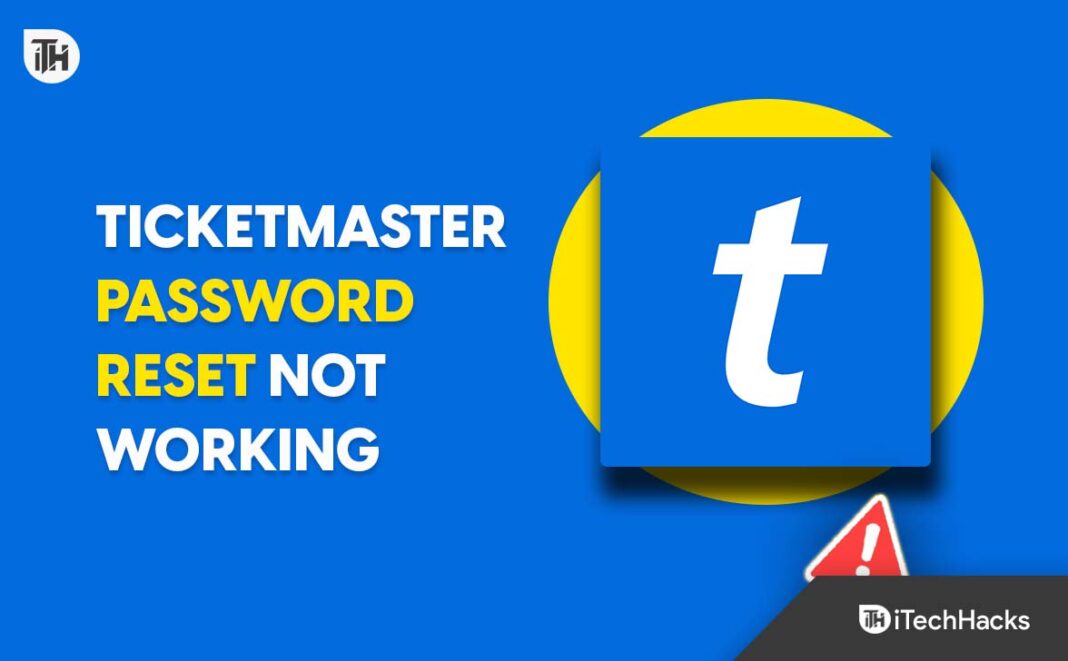 Why is Ticketmaster Not Letting me Sign in? 6 Ways to Reset Password