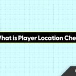 What is Player Location Check on Windows PC? Ultimate Guide