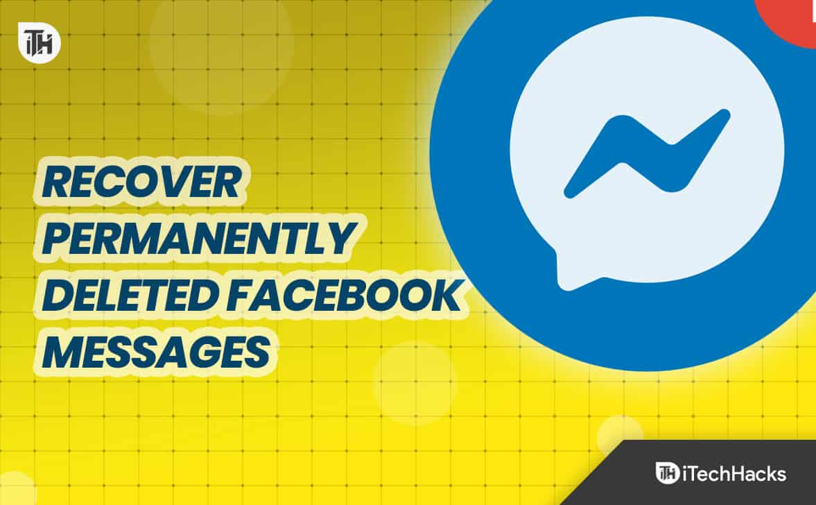 How to Recover Permanently Deleted Messages on Facebook Messenger