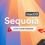 Slow Login After macOS Sequoia Update: 9 Ways to Fix it