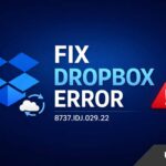 Dropbox Sync Failed? Fix Error Code 8737.IDJ.029.22 on Windows & Mac Dropbox Sync Failed? Fix Error Code 8737.IDJ.029.22 on Windows & Mac