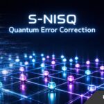 What Is S-NISQ Quantum Error Correction? Practical Guide for Noisy Quantum Systems What Is S-NISQ Quantum Error Correction? Practical Guide for Noisy Quantum Systems