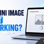 Gemini Image Generation Not Working? 20 Easy Fixes That Work