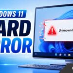 Unknown Hard Error in Windows 11? Here Are 5 Proven Fixes Unknown Hard Error in Windows 11? Here Are 5 Proven Fixes